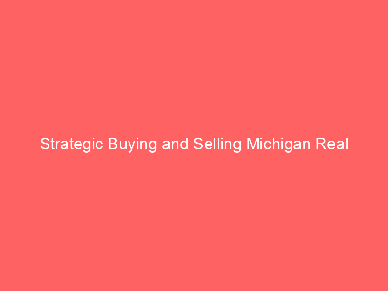 Strategic Buying and Selling Michigan Real Estate: 2024 Edition 10 strategic buying and selling michigan real estate 2024 edition 452 35881